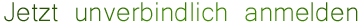 Jetzt unverbindlich anmelden!
